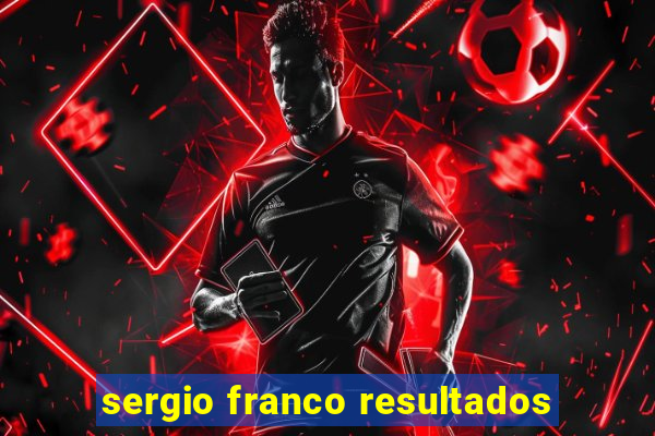 sergio franco resultados